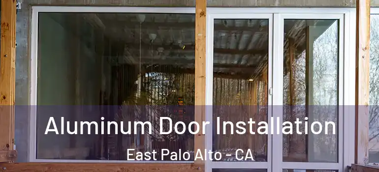  Aluminum Door Installation East Palo Alto - CA