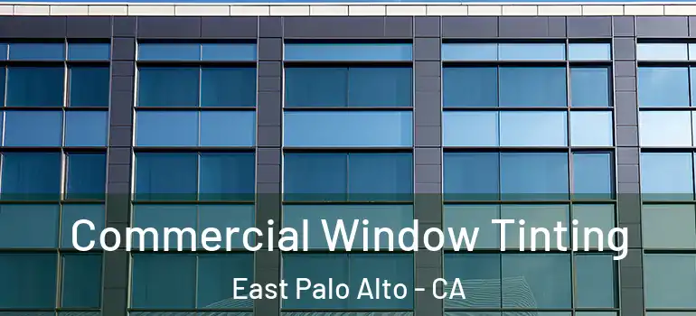  Commercial Window Tinting East Palo Alto - CA