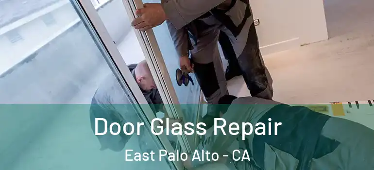  Door Glass Repair East Palo Alto - CA