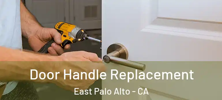  Door Handle Replacement East Palo Alto - CA