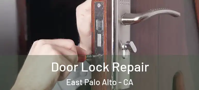  Door Lock Repair East Palo Alto - CA