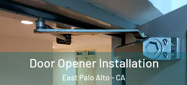 Door Opener Installation East Palo Alto - CA