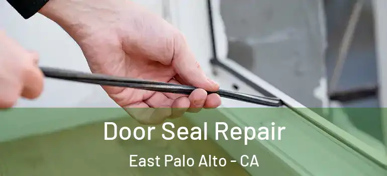  Door Seal Repair East Palo Alto - CA