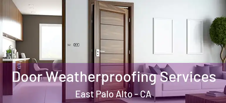  Door Weatherproofing Services East Palo Alto - CA