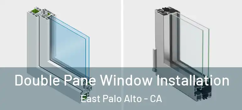  Double Pane Window Installation East Palo Alto - CA