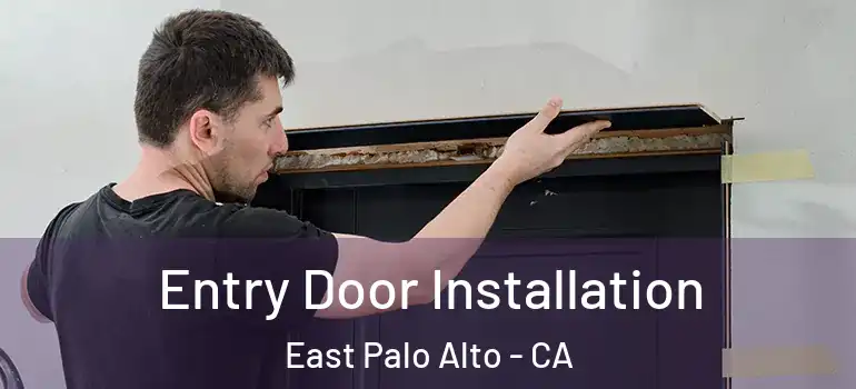  Entry Door Installation East Palo Alto - CA