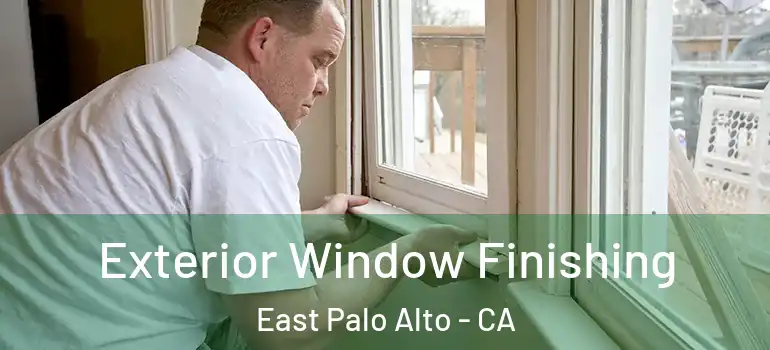  Exterior Window Finishing East Palo Alto - CA