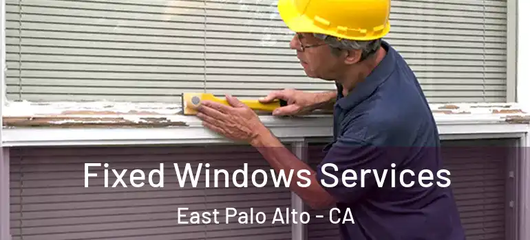  Fixed Windows Services East Palo Alto - CA