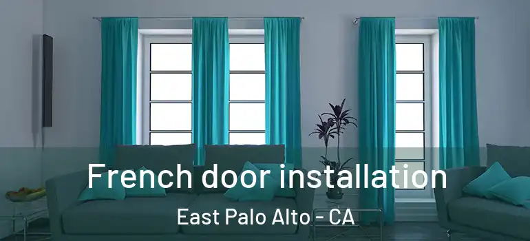  French door installation East Palo Alto - CA