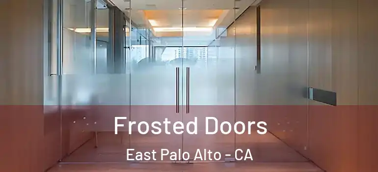  Frosted Doors East Palo Alto - CA