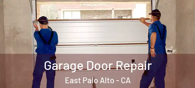  Garage Door Repair East Palo Alto - CA