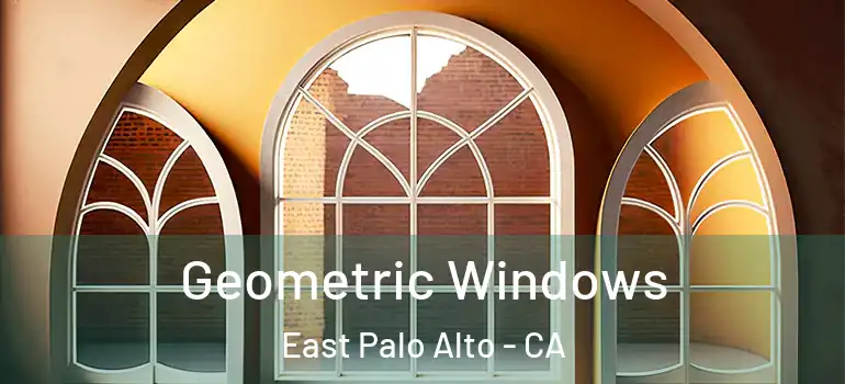  Geometric Windows East Palo Alto - CA
