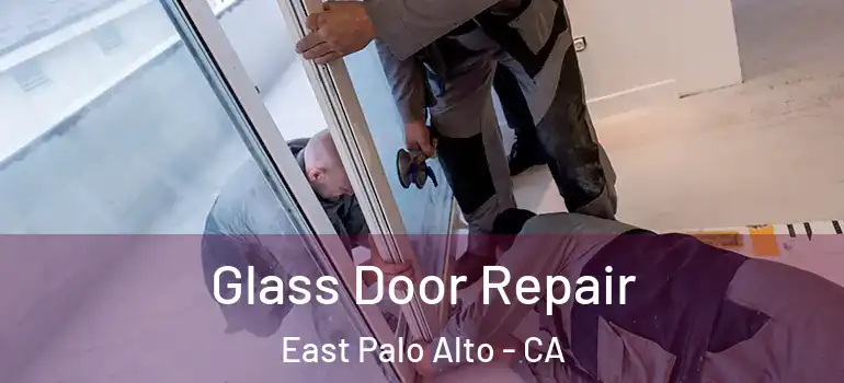  Glass Door Repair East Palo Alto - CA
