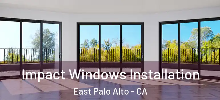  Impact Windows Installation East Palo Alto - CA