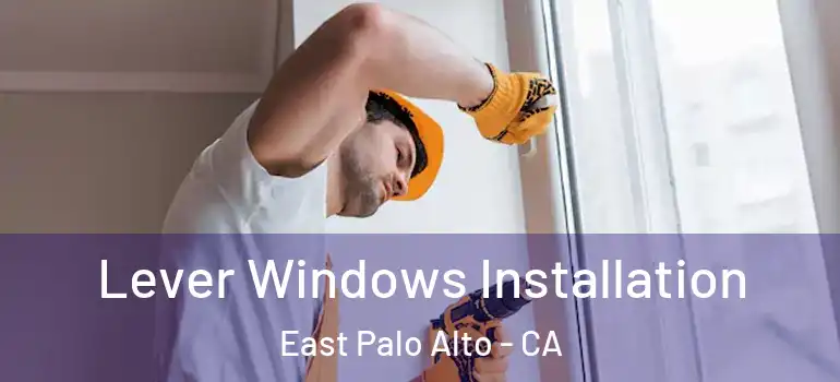  Lever Windows Installation East Palo Alto - CA
