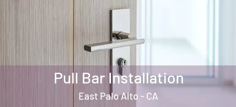  Pull Bar Installation East Palo Alto - CA