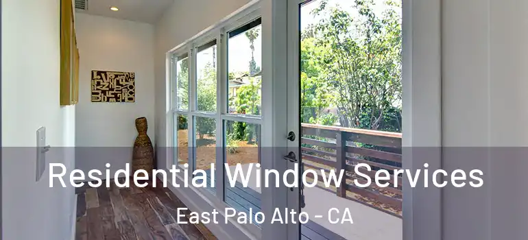  Residential Window Services East Palo Alto - CA