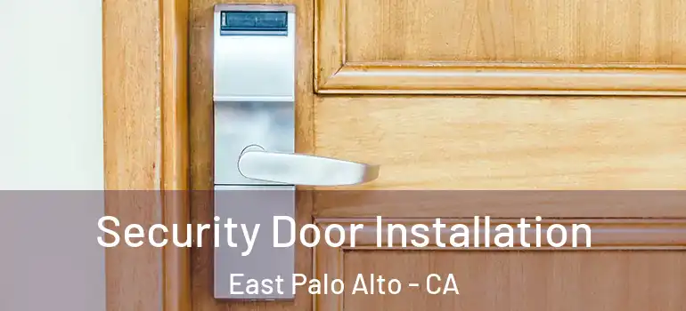  Security Door Installation East Palo Alto - CA