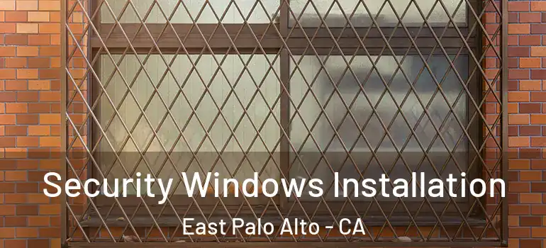  Security Windows Installation East Palo Alto - CA