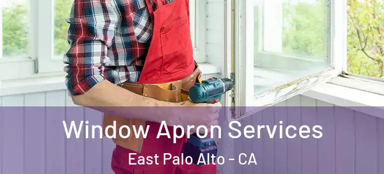 Window Apron Services East Palo Alto - CA