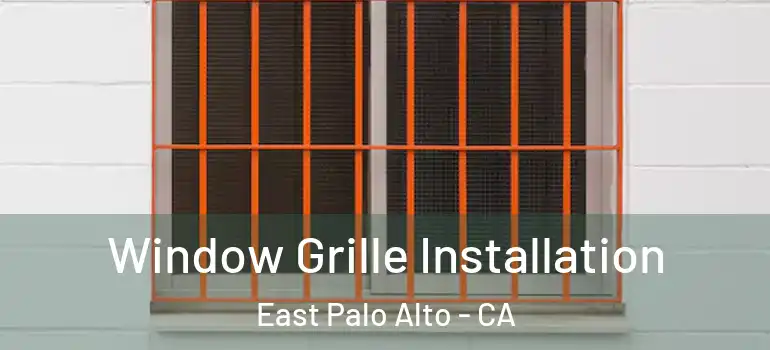  Window Grille Installation East Palo Alto - CA