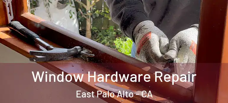  Window Hardware Repair East Palo Alto - CA