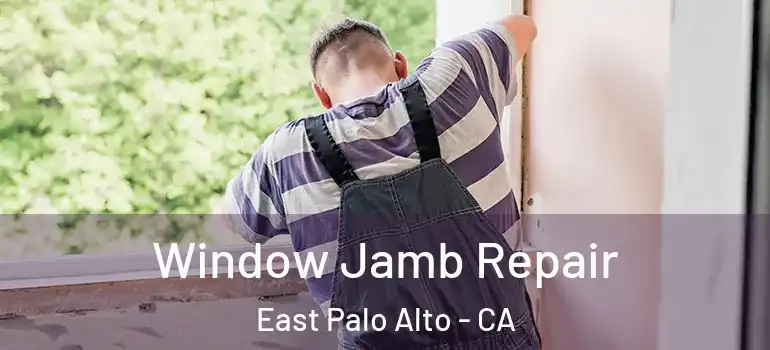  Window Jamb Repair East Palo Alto - CA