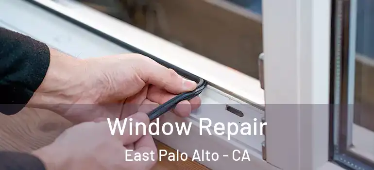  Window Repair East Palo Alto - CA