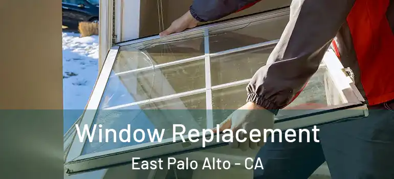  Window Replacement East Palo Alto - CA