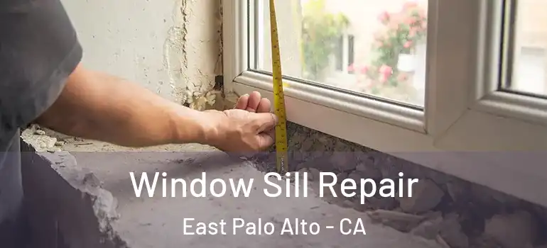  Window Sill Repair East Palo Alto - CA