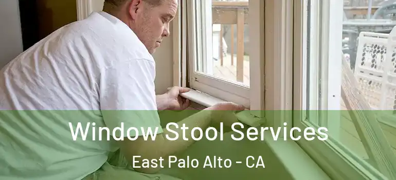  Window Stool Services East Palo Alto - CA