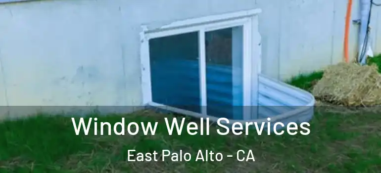  Window Well Services East Palo Alto - CA